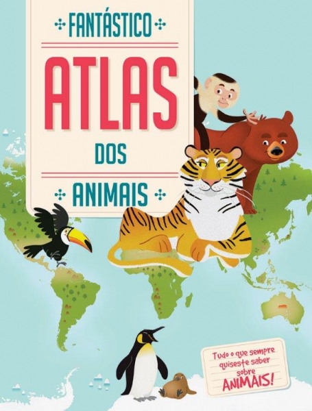 FANTÁSTICO ATLAS DOS ANIMAIS