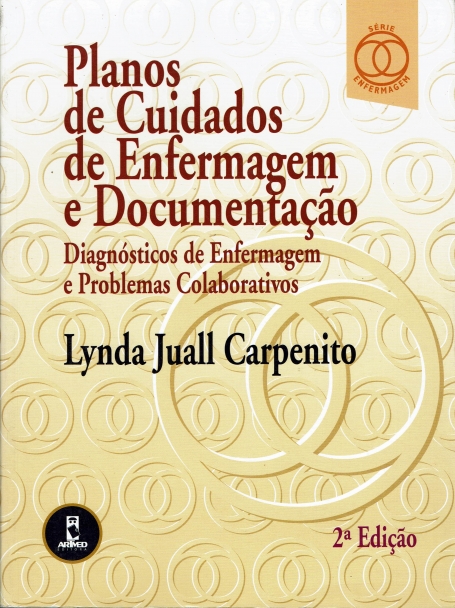 PLANOS DE CUIDADOS DE ENFERMAGEM E DOCUMENTACAO - diagnosticos de enfermagem e problemas colaborativos 2ª edicao