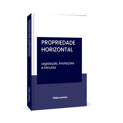 PROPRIEDADE HORIZONTAL - LEGISLAÇÃO, ANOTAÇÕES E MINUTAS