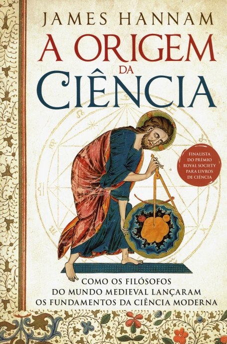 A ORIGEM DA CIENCIA como os filosofos do mundo medieval lançaram os fundamentos da ciencia moderna
