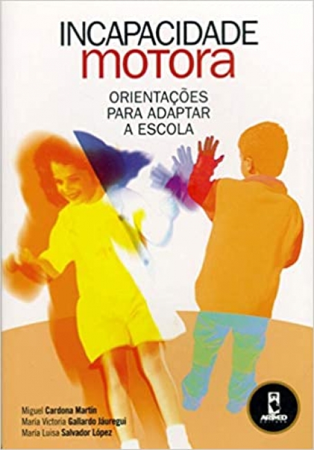 INCAPACIDADE MOTORA - orientacoes para adaptar a escola