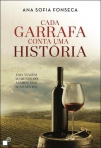 CADA GARRAFA CONTA UMA HISTORIA - UMA VIAGEM AO MUNDO DO VINHO E DAS SUAS GENTES