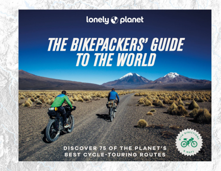 THE BIKEPACKERS GUIDE TO THE WORLD - Discover 75 of the planet`s best cycle-touring routes