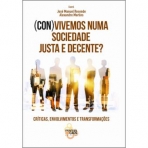 (CON)VIVEMOS NUMA SOCIEDADE JUSTA E DECENTE? criticas envolvimentos e transformacoes