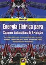 ENERGIA ELECTRICA PARA SISTEMAS AUTOMATICOS DA PRODUCAO - CENARIO ENERGETICO E BRASILEIRO GERACAO TRANSMISSAO E DISTRIBUICAO DA ENERGIA ELETRICA FATOR DE POTENCIA QUALIDADE ELETRICA HARMONICAS ATERRAMENTO SEGUNDO A NBR 5410 INTERFERENCIA ELETROMAGNETICA