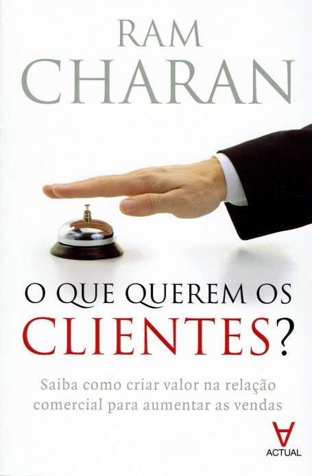 QUE QUEREM OS CLIENTES? - saiba como criar valor na relacao comercial para aumentar as vendas