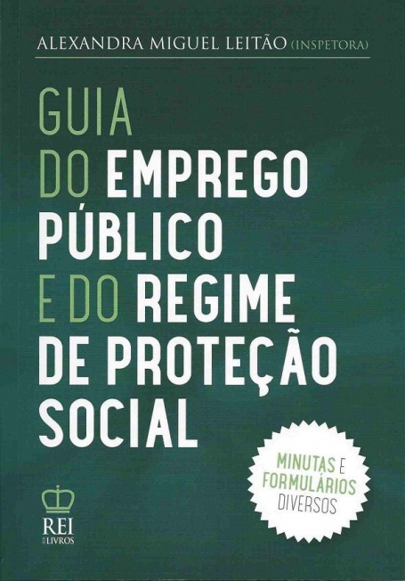 GUIA DO EMPREGO PÚBLICO E DO REGIME DE PROTEÇÃO SOCIAL - minutas e formulários diversos