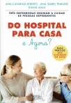 DO HOSPITAL PARA CASA E AGORA? - GUIA PRATICO DOS CUIDADOS EM CASA - TRES ENFERMEIRAS ENSINAM A CUIDAR DE PESSOAS DEPENDENTES