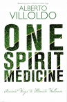 ONE SPIRIT MEDICINE - ANCIENT WAYS TO ULTIMATE WELNESS