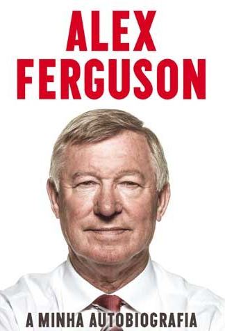 ALEX FERGUSON - A MINHA AUTOBIOGRAFIA