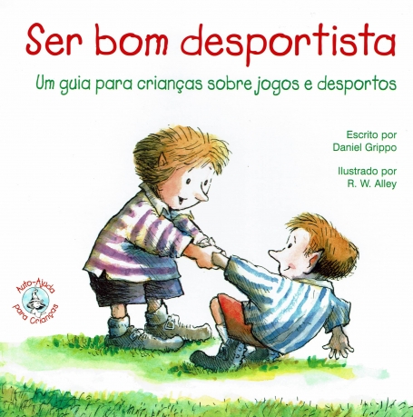SER BOM DESPORTISTA - UM GUIA PARA CRIANCAS SOBRE JOGOS E DESPORTOS