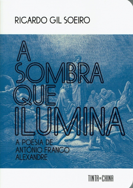 A SOMBRA QUE ILUMINA - a poesia de antonio franco alexandre