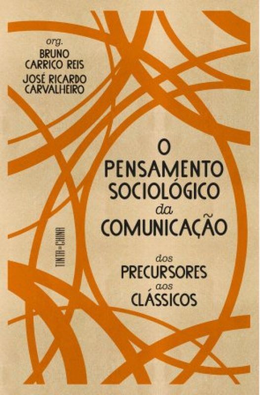O PENSAMENTO SOCIOLÓGICO DA COMUNICAÇÃO - dos percursores aos clássicos