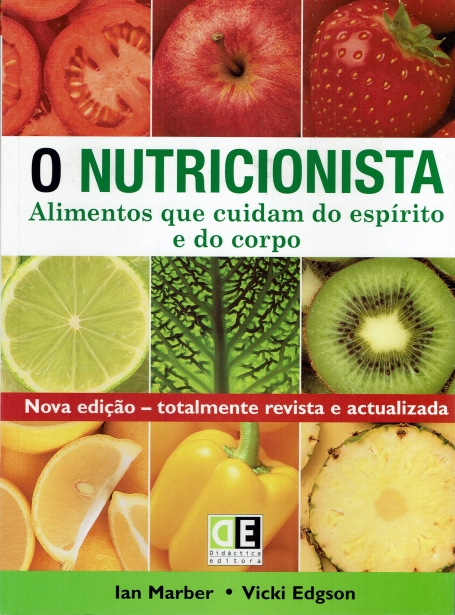 NUTRICIONISTA - ALIMENTOS QUE CUIDAM DO ESPIRITO E DO CORPO - NOVA EDICAO TOTALMENTE REVISTA E ACTUALIZADA