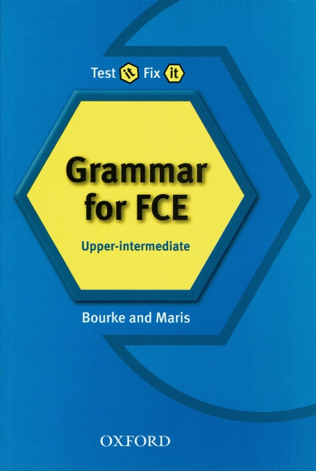 TEST IT, FIX IT - GRAMMAR FOR FCE - LEVEL UPPER-INTERMEDIATE