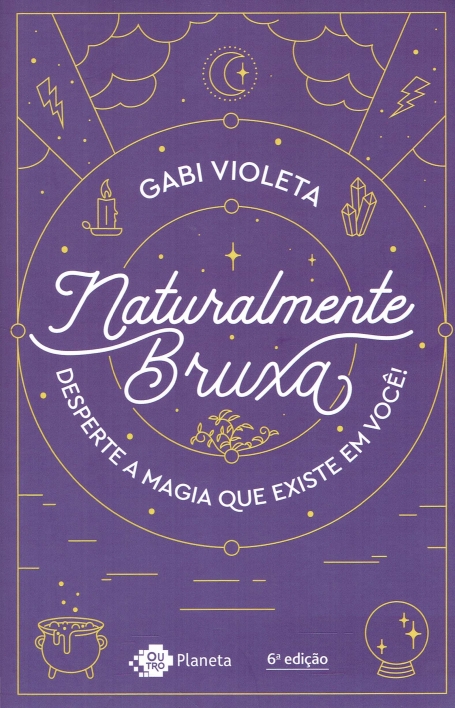 NATURALMENTE BRUXA - DESPERTE A MAGIA QUE EXISTE EM VOCÊ