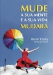 MUDE A SUA MENTE E A SUA VIDA MUDARA