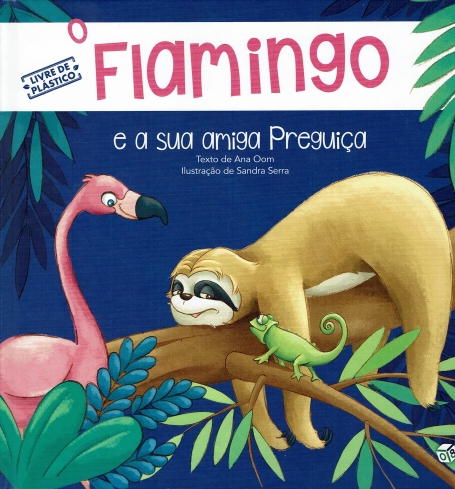 O FLAMINGO E A SUA AMIGA PREGUIÇA