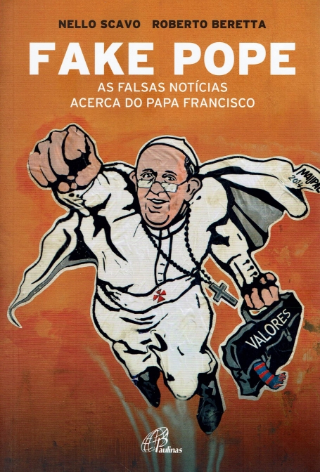 FAKE POPE - AS FALSAS NOTICIAS ACERCA DO PAPA FRANCISCO