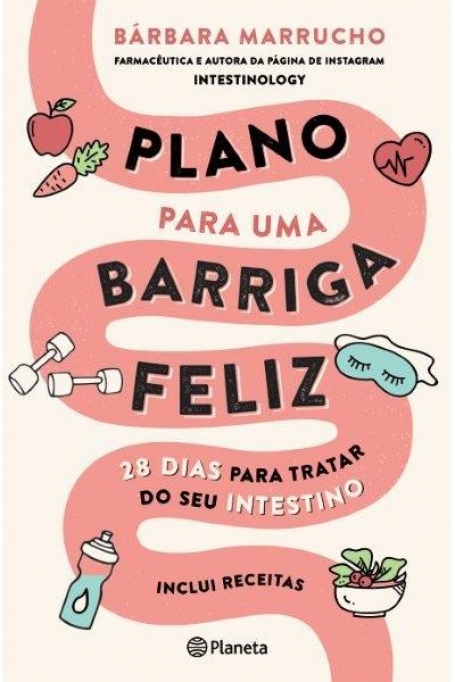 PLANO PARA UMA BARRIGA FELIZ - 28 dias para tratar do seu intestino