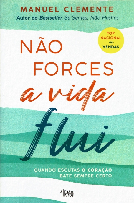 NÃO FORCES A VIDA FLUI