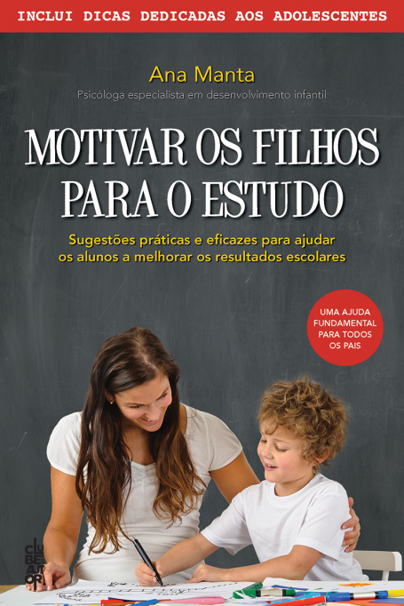 MOTIVAR OS FILHOS PARA O ESTUDO - SUGESTOES PRATICAS E EFICAZES PARA AJUDAR OS ALUNOS A MELHORAR OS RESULTADOS ESCOLARES - INCLUI DICAS DEDICADAS AOS ADOLESCENTES