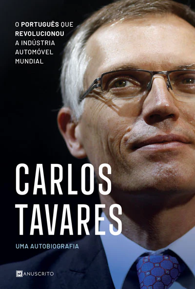 CARLOS TAVARES - UMA AUTOBIOGRAFIA o português que revolucionou a indústria automóvel mundial