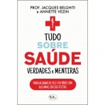 TUDO SOBRE SAUDE AS VERDADES E AS MENTIRAS