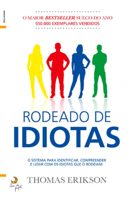 RODEADO DE IDIOTAS - o sistema para identificar, compreender e lidar com os idiotas que o rodeiam