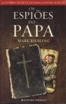 ESPIOES DO PAPA - a guerra secreta do Papa contra Hitler
