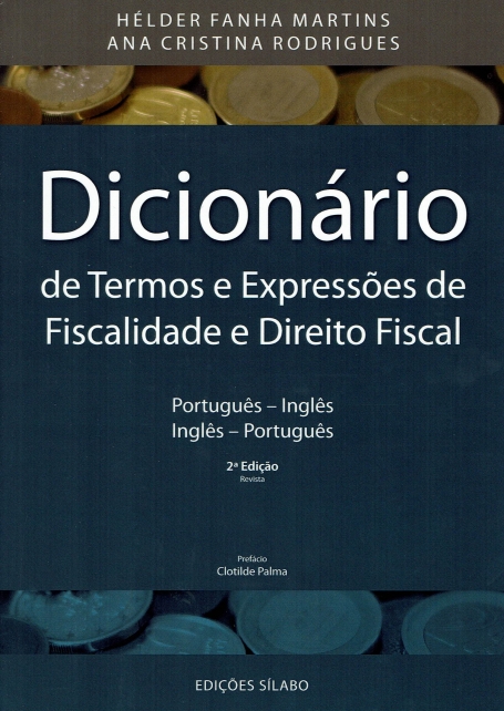 DICIONARIO DE TERMOS E EXPRESSOES DE FISCALIDADE E DIREITO FISCAL - PORTUGUES-INGLES / INGLES-PORTUGUES 2 EDICAO