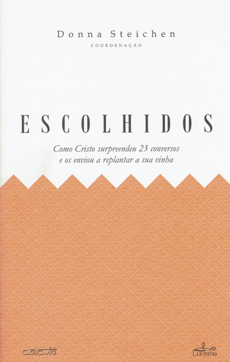 ESCOLHIDOS - COMO CRISTO SURPREENDEU 23 CONVERSOS E OS ENVIOU A RELANTAR A SUA VINHA