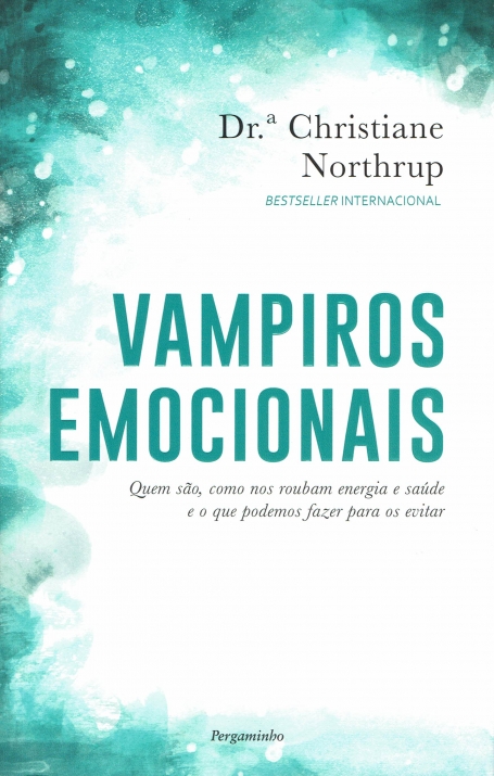 VAMPIROS EMOCIONAIS - quem são como nos roubam energia e saúde e o que podemos fazer para os evitar