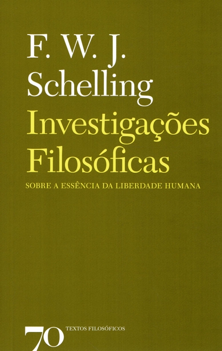 INVESTIGAÇOES FILOSOFICAS sobre a escencia da liberdade humana