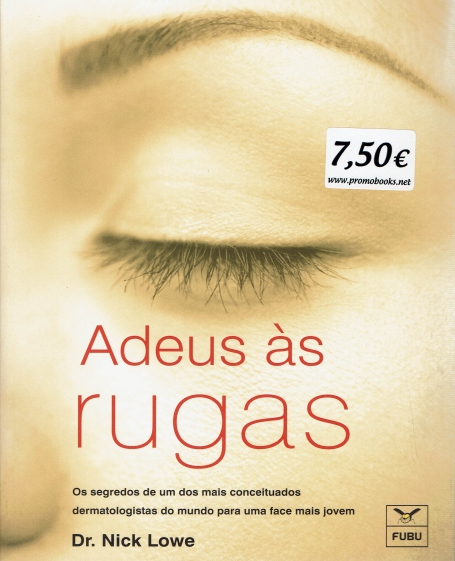 ADEUS AS RUGAS - os segredos de um meio mais conceituados dermatologistas do mundo para uma face mais jovens