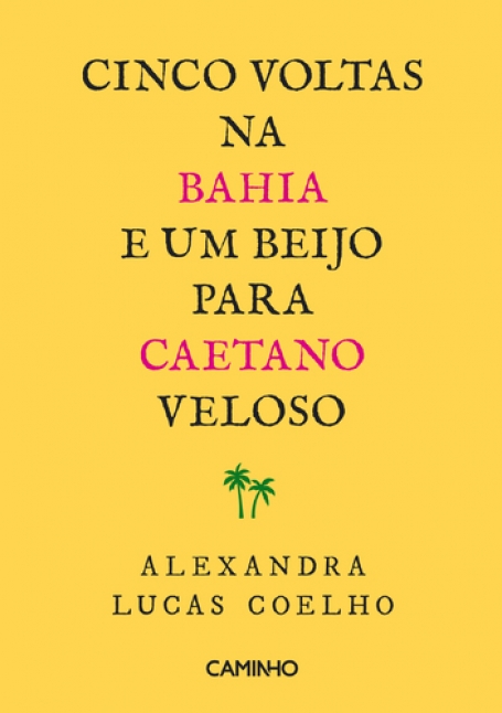 CINCO VOLTAS NA BAHIA E UM BEIJO PARA CAETANO VELOSO