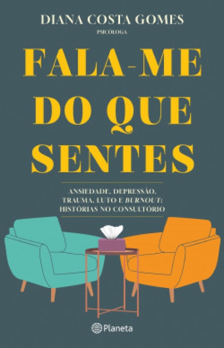 FALA-ME DO QUE SENTES - Ansiedade, depressão, trauma, luto e burnout: histórias no consultório
