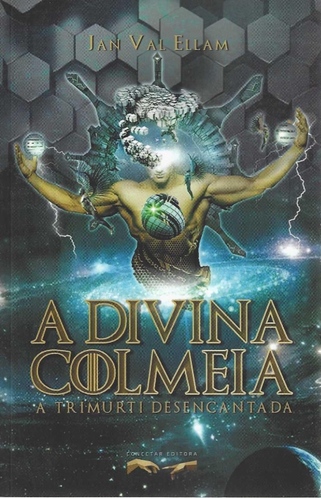 A DIVINA COLMEIA - A TRIMURTI DESENCANTADA