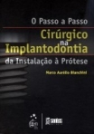 O Passo-a-Passo Cirúrgico na Implantodontia - Da Instalação à Prótese - 1ª/2008