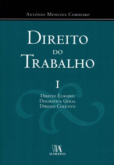 DIREITO DO TRABALHO I - DIREITO EUROPEU/DOGMATICA GERAL/DIREITO COLETIVO