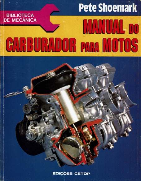 MANUAL DO CARBURADOR PARA MOTOS - os requisitos e desenvolvimentos, tipos de carburadores, o carburador de corredica, afinacao dos carburadores de corredica, de corredica cilindrica ou embolo,