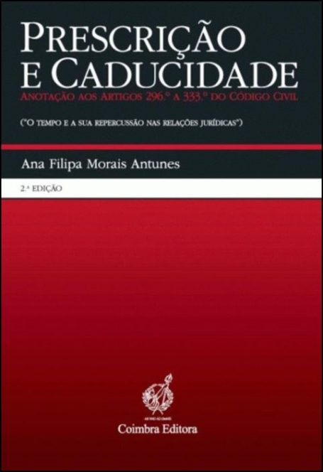 PRESCRICAO E CADUCIDADE - anotacao aos artigos 296º a 333º do Codigo Civil 2ª edicao