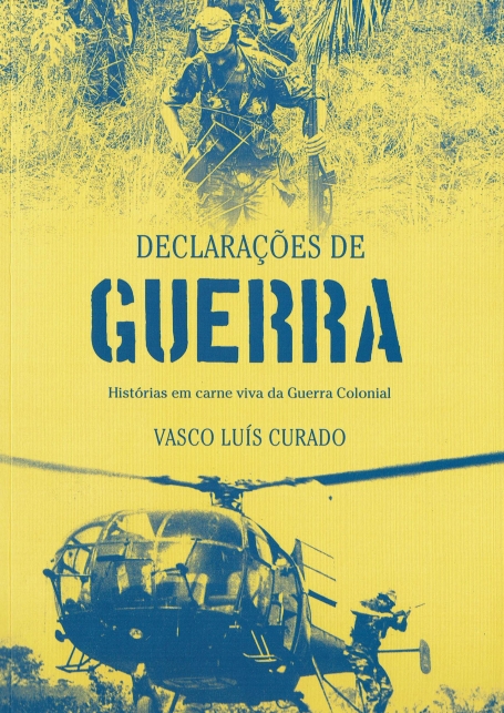 DECLARAÇÕES DE GUERRA - histórias em carne viva da Guerra Colonial