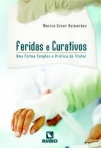 FERIDAS E CURATIVOS - UMA FORMA SIMPLES E PRATICA DE TRATAR