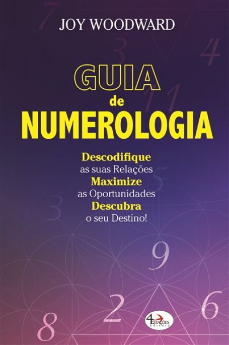 GUIA DE NUMEROLOGIA descodifique as suas relações maximize as oportunidades descubra o seu destino