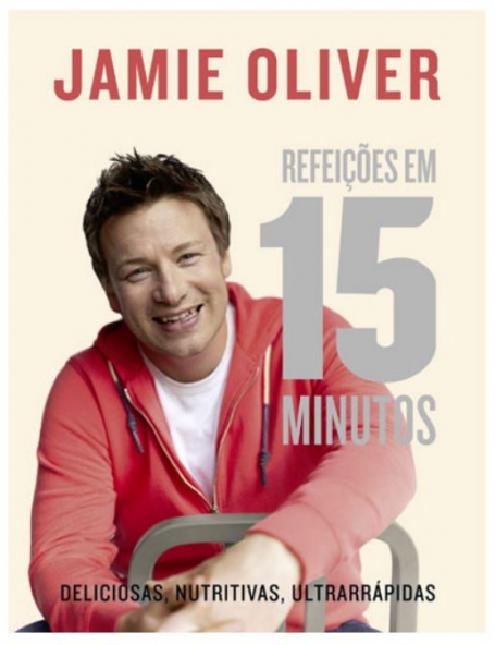06365 - JAMIE OLIVER - REFEICOES EM 15 MINUTOS - DELICIOSAS NUTRITIVAS ULTRARRAPIDAS