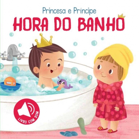 PRINCESA E PRINCIPE - HORA DO BANHO - livro com sons