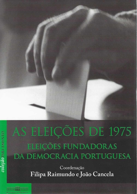 AS ELEIÇÕES DE 1975 - ELEIÇÕES FUNDADORAS DA DEMOCRACIA PORTUGUESA