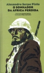 ALEXANDRE SERPA PINTO - O SONHADOR DA AFRICA PERDIDA