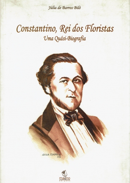 CONSTANTINO REI DOS FLORISTAS - UMA QUASI BIOGRAFIA